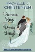 Diamond Rings Are Deadly Things - Rachelle J Christensen