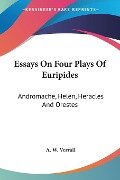 Essays On Four Plays Of Euripides - A. W. Verrall