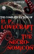 The Complete fiction of H.P. Lovecraft. The Necronomicon. Illustrated - H. P. Lovecraft