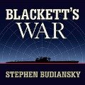 Blackett's War Lib/E: The Men Who Defeated the Nazi U-Boats and Brought Science to the Art of Warfare - Stephen Budiansky