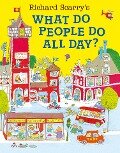 What Do People Do All Day?. 50th Anniversary Edition - Richard Scarry