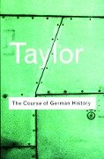 The Course of German History - A. J. P. Taylor