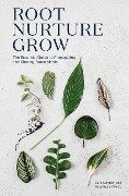 Root Nurture Grow - Caro Langton, Rose Ray