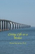 Living Life as a Writer - Ph. D. Ronna Fay Jevne