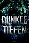 Cover-Bild zum Titel 'Dunkle Tiefen' von 'Elizabeth Kay'