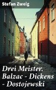 Drei Meister. Balzac - Dickens - Dostojewski - Stefan Zweig