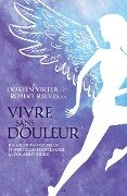 Vivre sans douleur - Virtue Doreen Virtue, Reeves Robert Reeves