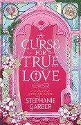 Cover-Bild zum Titel 'A Curse For True Love' von 'Stephanie Garber'