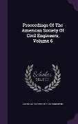 Proceedings of the American Society of Civil Engineers, Volume 6 - 