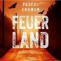 Feuerland (ungekürzt) - Pascal Engman