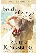 Brush of Wings - Karen Kingsbury