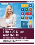 Windows 10 und Office 2013 - der schnelle Umstieg im Büro - Inge Baumeister, Anja Schmid