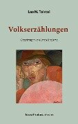 Cover-Bild zum Titel 'Volkserzählungen 1872 - 1909' von 'Leo N. Tolstoi'