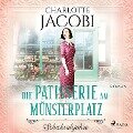 Die Patisserie am Münsterplatz ¿ Schicksalsjahre: Roman (Die Kuchenkönigin von Straßburg 2) - Charlotte Jacobi