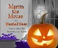 Martin the Mouse in a Haunted House - Richard Ballo