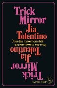 Cover-Bild zum Titel 'Trick Mirror' von 'Jia Tolentino'