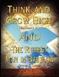 Think and Grow Rich by Napoleon Hill and the Richest Man in Babylon by George S. Clason - Napoleon Hill, George Samuel Clason