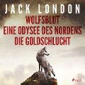 Klassiker to go: Jack London: Wolfsblut, Die Goldschlucht, Eine Odysee des Nordens - Jack London