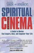 Spiritual Cinema - Gay Hendricks, Stephen Simon