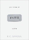 Justified by Faith Alone - R C Sproul