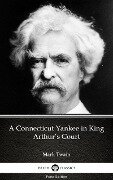 A Connecticut Yankee in King Arthur's Court by Mark Twain (Illustrated) - Mark Twain