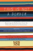 Cover-Bild zum Titel 'This Is Not a Border' von 'Alice Walker, China Mieville, Deborah Moggach, J. M. Coetzee, Michael Ondaatje'