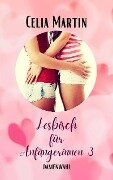 Lesbisch für Anfängerinnen 3 - Celia Martin