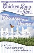 Chicken Soup for the Soul: Messages from Heaven - Jack Canfield, Mark Victor Hansen, Amy Newmark