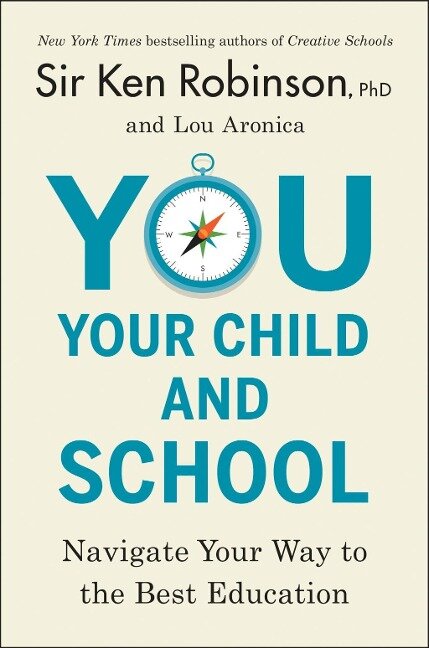 You, Your Child, and School - Ken Robinson, Lou Aronica