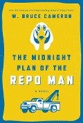 The Midnight Plan of the Repo Man - W. Bruce Cameron