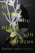 Cover-Bild zum Titel 'It Would Be Night in Caracas' von 'Karina Sainz Borgo'