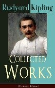 Collected Works of Rudyard Kipling (Illustrated Edition) - Rudyard Kipling