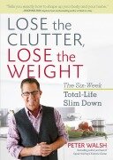 Cover-Bild zum Titel 'Lose the Clutter, Lose the Weight' von 'Peter Walsh'