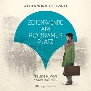 Cover-Bild zum Titel 'Zeitenwende am Potsdamer Platz (ungekürzt)' von 'Alexandra Cedrino'
