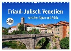 Friaul-Julisch Venetien - zwischen Alpen und Adria (Wandkalender 2025 DIN A3 quer), CALVENDO Monatskalender - LianeM LianeM