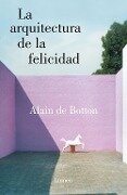 La arquitectura de la felicidad - Alain de Botton, Mercedes Cebrián, Alain de Botton
