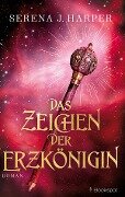 Cover-Bild zum Titel 'Das Zeichen der Erzkönigin' von 'Serena J. Harper'