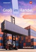 Cover-Bild zum Titel 'Groß im Handel - KMK-Ausgabe. 1. Ausbildungsjahr Lernfelder 1 bis 4 - Kaufmann/Kauffrau für Groß- und Außenhandelsmanagement Arbeitsbuch' von 'Marcel Kunze, Rainer Tegeler, Peter Limpke, Hans Jecht, Tobias Fieber'