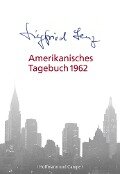 Amerikanisches Tagebuch 1962 - Siegfried Lenz