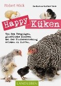 Happy Küken . Das Buch zur YouTube-Serie Happy Huhn - Robert Höck