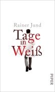 Cover-Bild zum Titel 'Tage in Weiß' von 'Rainer Jund'