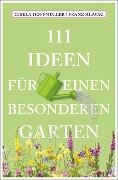 111 Ideen für einen besonderen Garten - Gisela Hopfmüller, Franz Hlavac