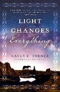 Light Changes Everything - Nancy E. Turner