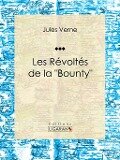Les Révoltés de la "Bounty" - Ligaran, Jules Verne