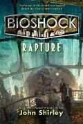 BioShock: Rapture - John Shirley
