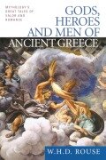 Cover-Bild zum Titel 'Gods, Heroes and Men of Ancient Greece' von 'W. H. D. Rouse'