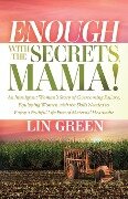 Enough with the Secrets, Mama - Lin Green
