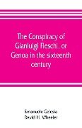 The conspiracy of Gianluigi Fieschi, or, Genoa in the sixteenth century - Emanuele Celesia, David H. Wheeler