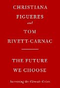 Cover-Bild zum Titel 'The Future We Choose' von 'Christiana Figueres, Tom Rivett-Carnac'