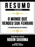 Resumo Estendido - O Monge Que Vendeu Sua Ferrari (The Monk Who Sold His Ferrari) - Baseado No Livro De Robin Sharma - Mentors Library
